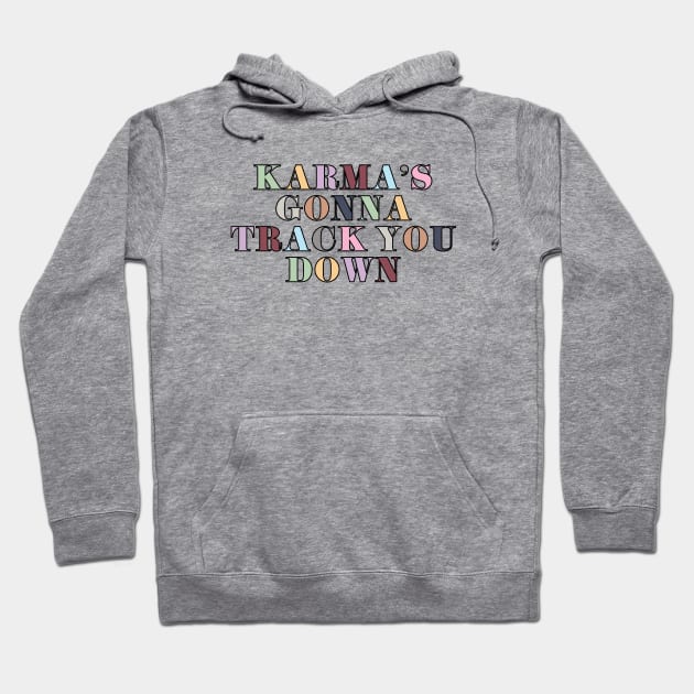 Karma's Gonna Track You Down Hoodie by Likeable Design